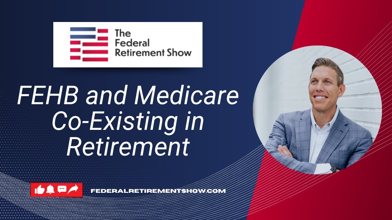 FEHB and Medicare Co-Existing in Retirement | Federal Retirement Show