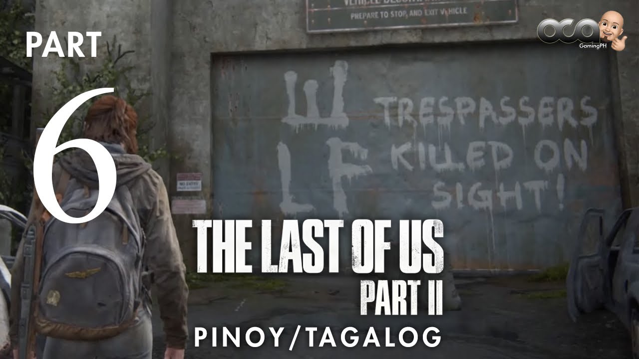 The Last of Us 2 walkthrough gameplay PART 6 TAGALOG - The Gate