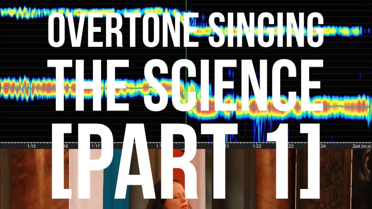 Overtone Singing - The Science - Part 1