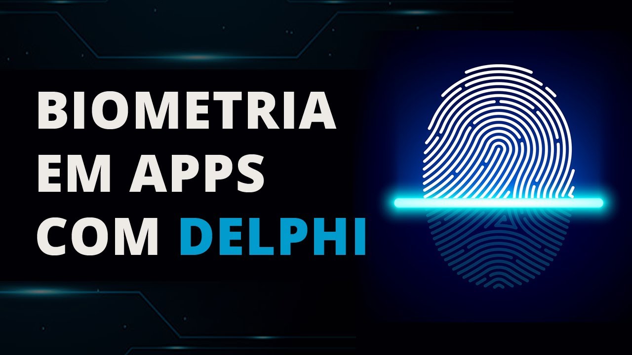 Biometria em aplicativos com o Delphi