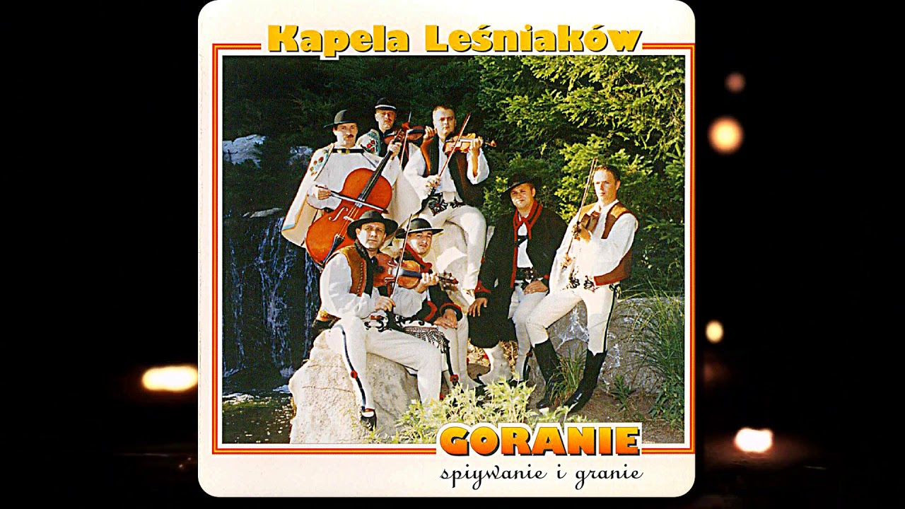 Kapela Leśniak&oacute;w - Dyc Se Koscielisko