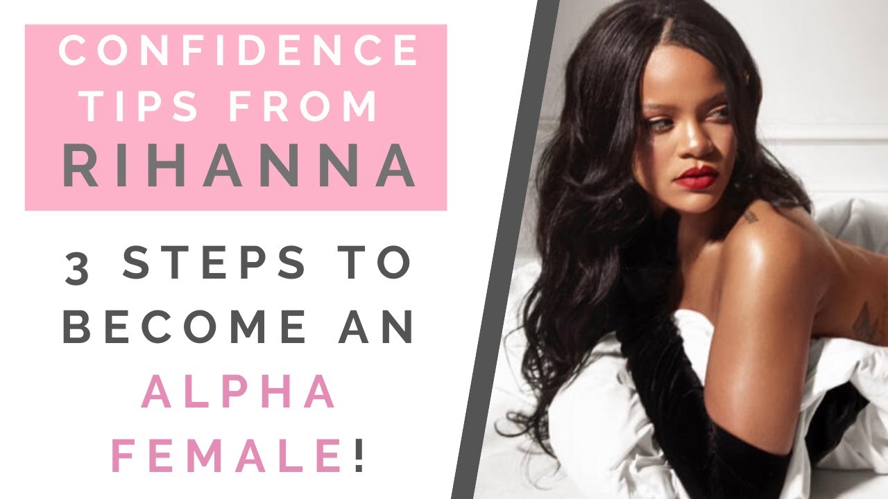 HOW TO BE CONFIDENT LIKE RIHANNA: 3 Ways To Become An Alpha Female! | Shallon Lester