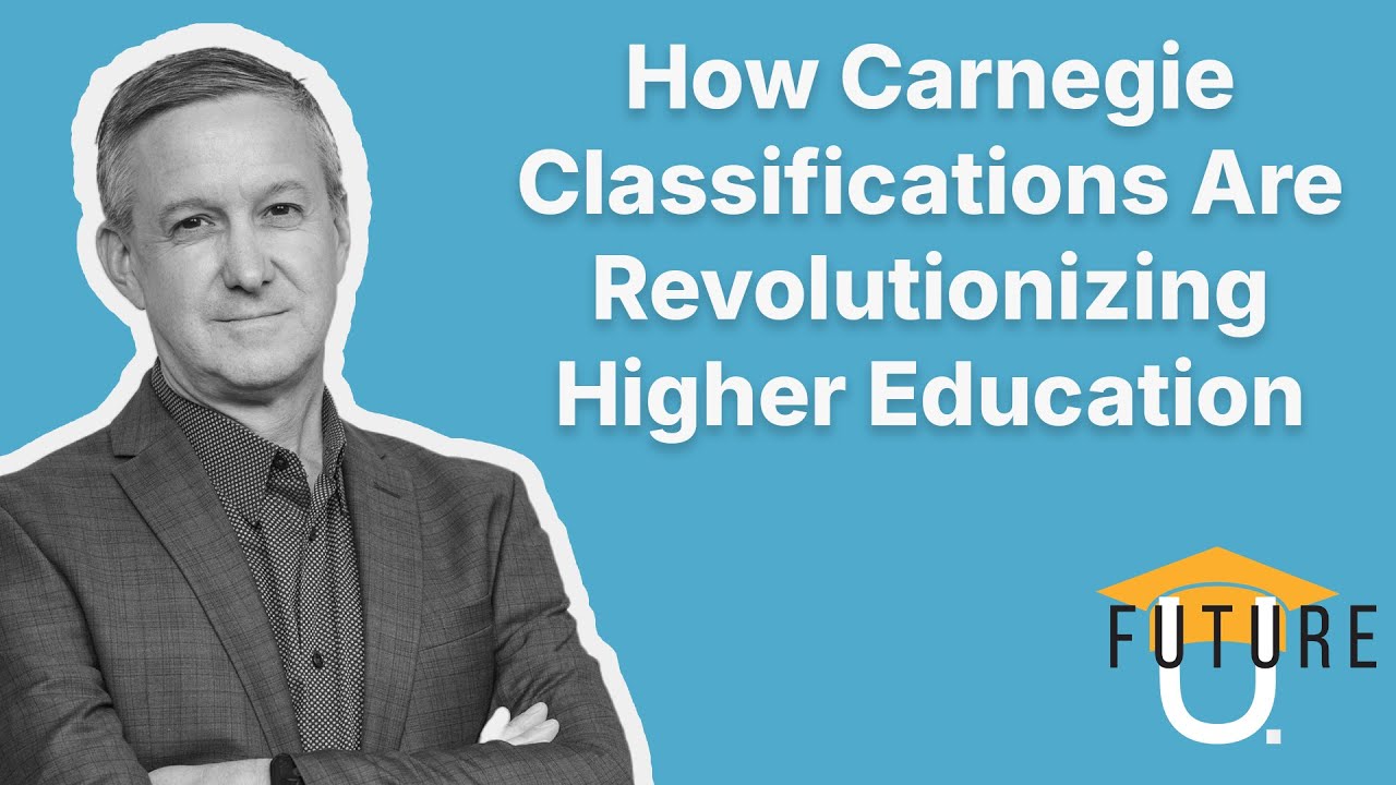 How Carnegie Classifications Are Revolutionizing Higher Education | Future U Podcast