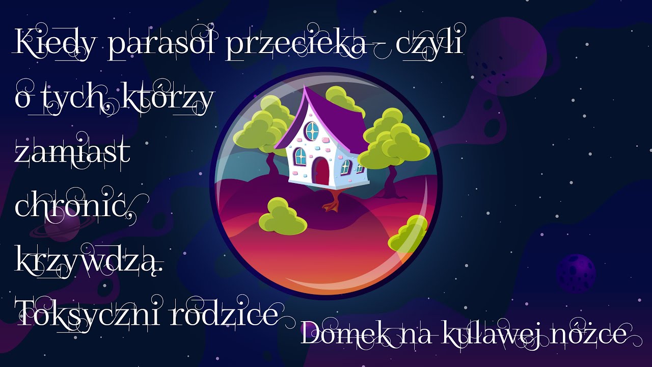 Kiedy parasol przecieka - czyli o tych, którzy zamiast chronić, krzywdzą. Toksyczni rodzice