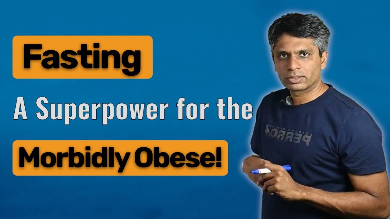 Why Fasting Works Best for the Morbidly Obese!