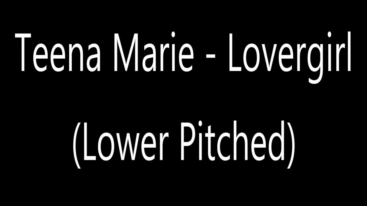 Teena Marie - Lovergirl (Lower Pitched)