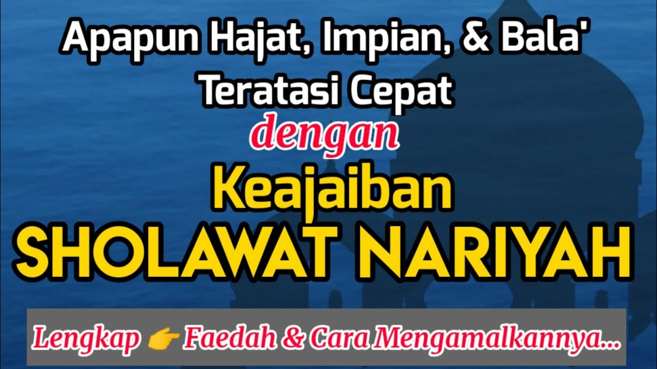 Keajaiban Sholawat Nariyah atau Sholawat Tafrijiyah | Cara Mengamalkannya & Faedahnya