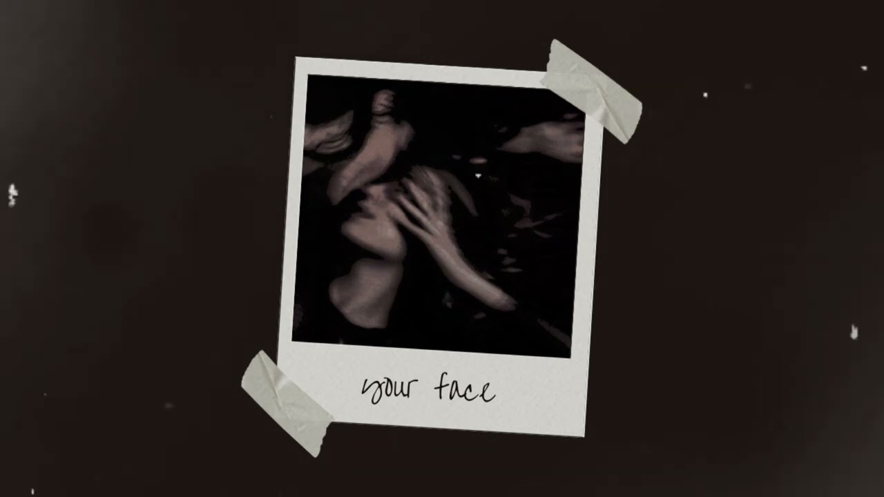 your face (slowed | reverb | muffled)