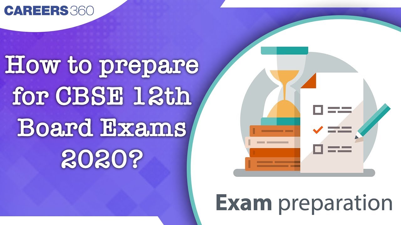 How to prepare for CBSE 12th Board Exams 2020?