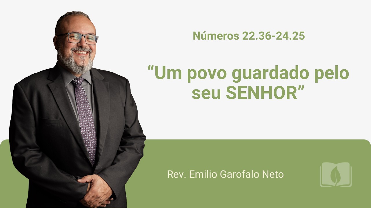 Números 22.36-24.25 - Um povo guardado pelo seu SENHOR - Rev. Emilio Garofalo Neto