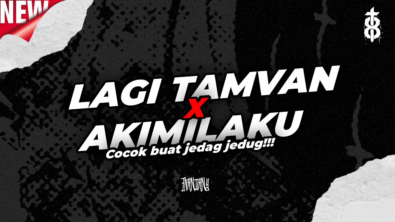 DJ COCOK BUAT JEDAG JEDUG! LAGI TAMVAN X AKIMILAKU [Evandany]