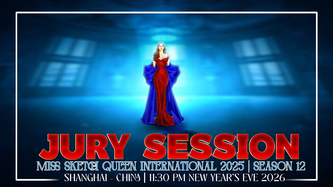 JURY SESSION | MISS SKETCH QUEEN INTERNATIONAL 2025 SEASON 12 | LIVE FROM SHANGHAI • CHINA 