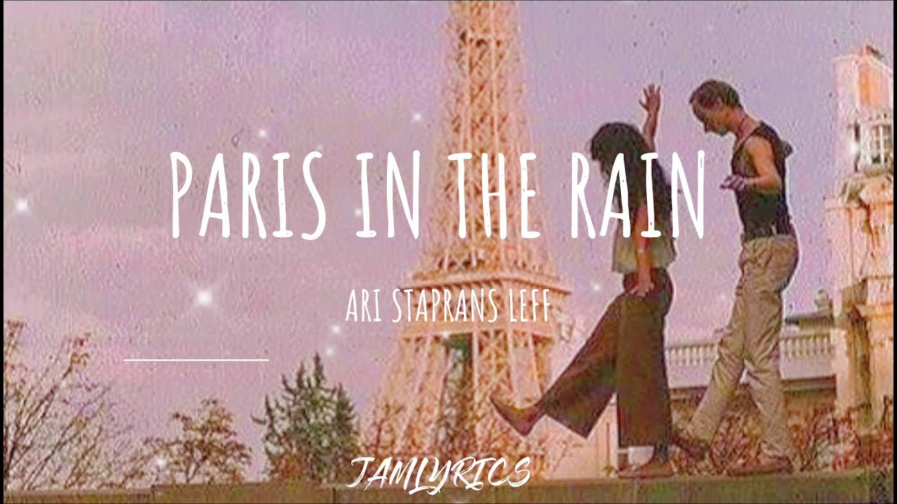 Paris In The Rain - Ari Staprans Leff (lyrics)