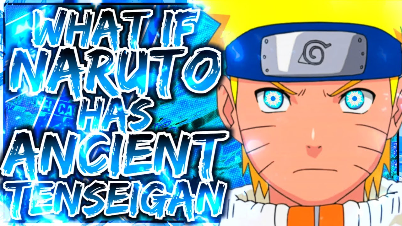 What If Naruto Has Ancient Tenseigan | Part 1