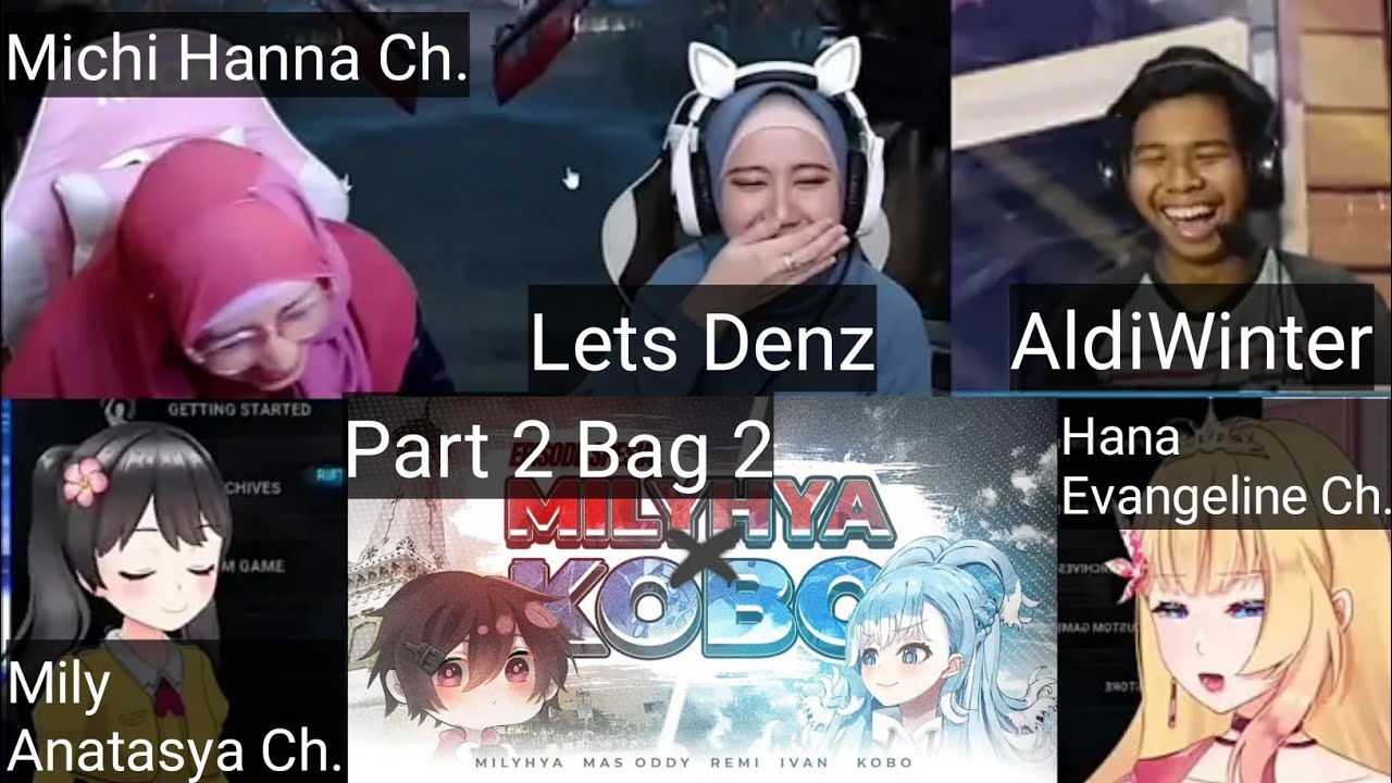 Reaction Mashup Milyhya Episode Spesial : Milyhya x Kobo Kanaeru Part 2 Bag 2/2