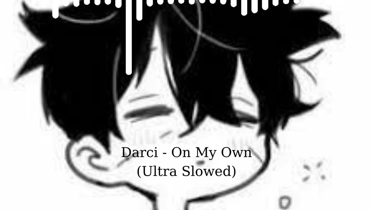 Darci - On My Own (Ultra Slowed)