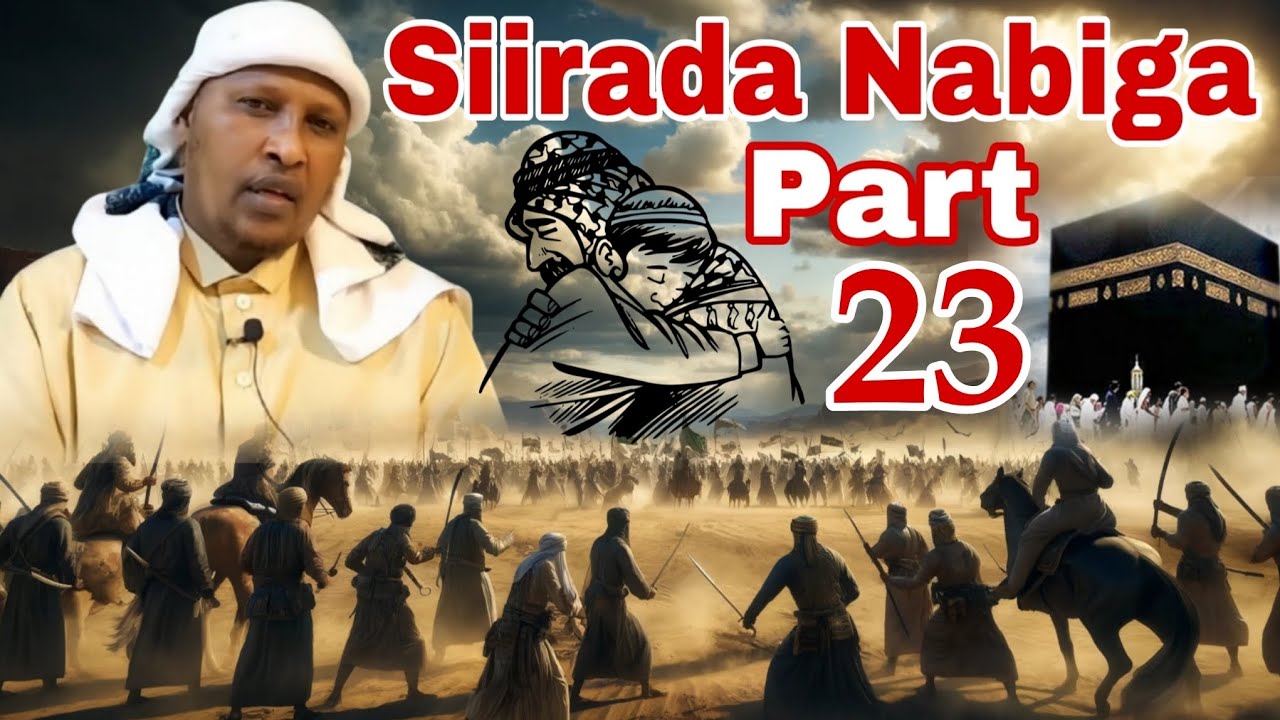 Siirada Nabiga || Part 23 || Sheekh Mustafa Cali Caanood