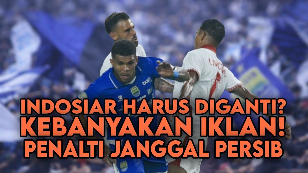 TAMBAH PARAH! INDOSIAR HARUS DIGANTI? ATAU PERSIB HARUS PUNYA TV SENDIRI
