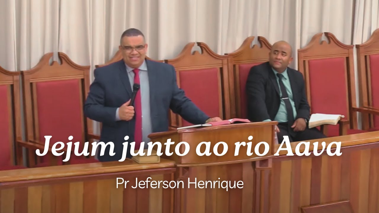 Jejum junto ao rio Aava | Esdras 8:21 | Pr Jeferson Henrique