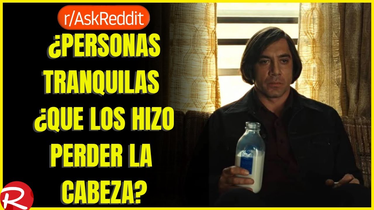 personas tranquilas ¿Qué te hizo perder la cabeza? Reddit español, posts de Reddit.