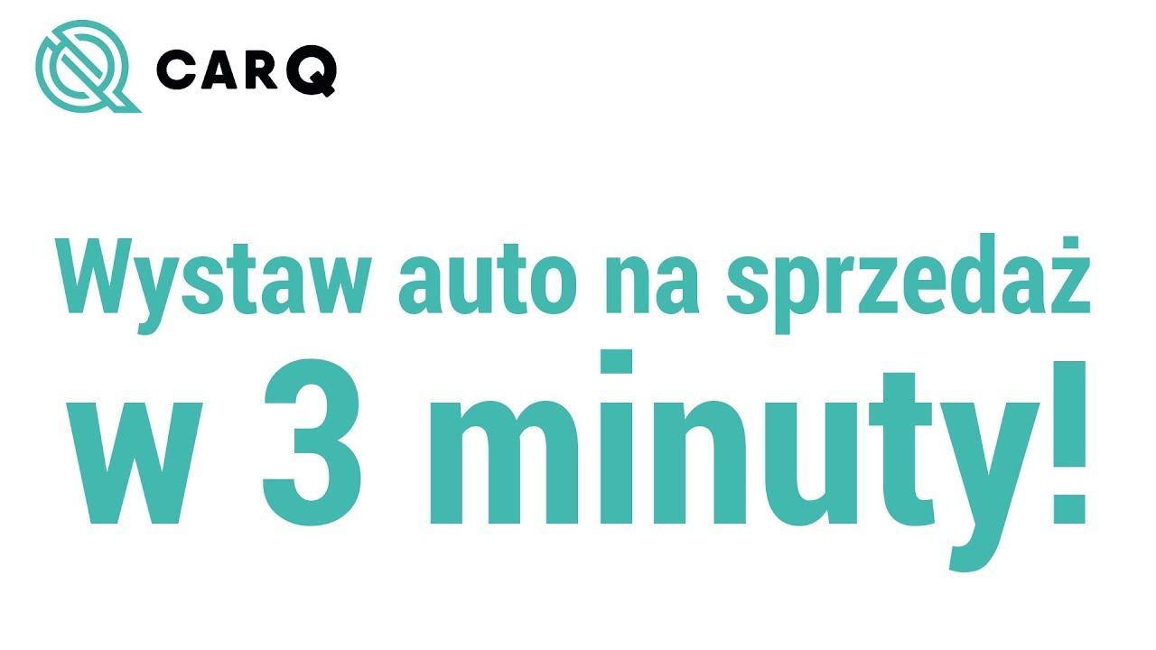 Jak przygotować ofertę sprzedaży auta w 3 minuty?  Aplikacja carQ.pl     /by Kajetan Rogalski