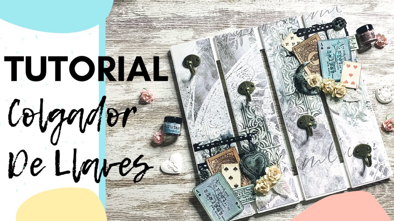 TUTORIAL MIXED MEDIA | Colgador de Llaves | SCRAPBOOKING