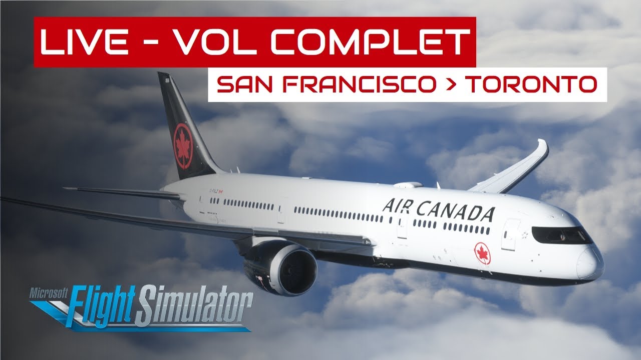 [Flight Simulator] Vol complet San Francisco - Toronto en B787-9