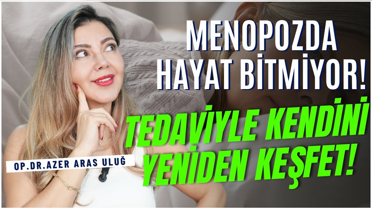 Menopozda Hayat Bitmiyor! Tedaviyle Kendini Yeniden Keşfet I @drazerarasulug #menopoz