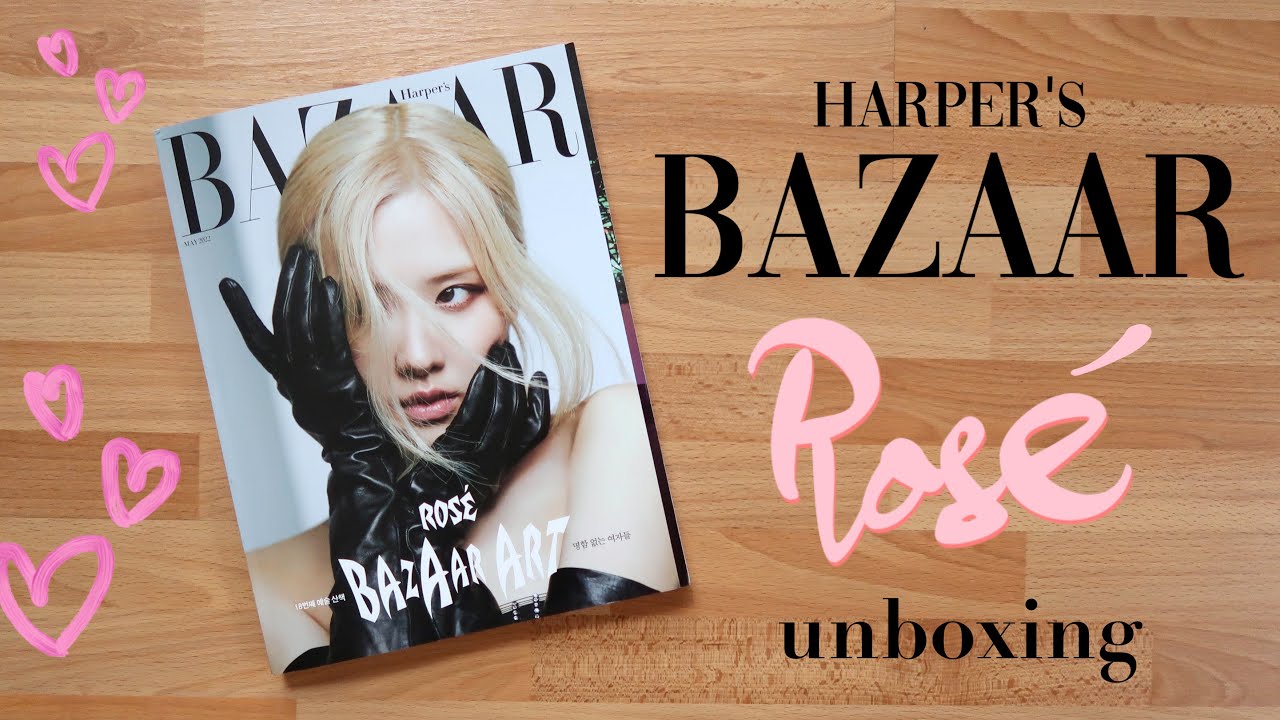 unboxing: Harper's Bazaar magazine Ros&eacute; Cover May 2022
