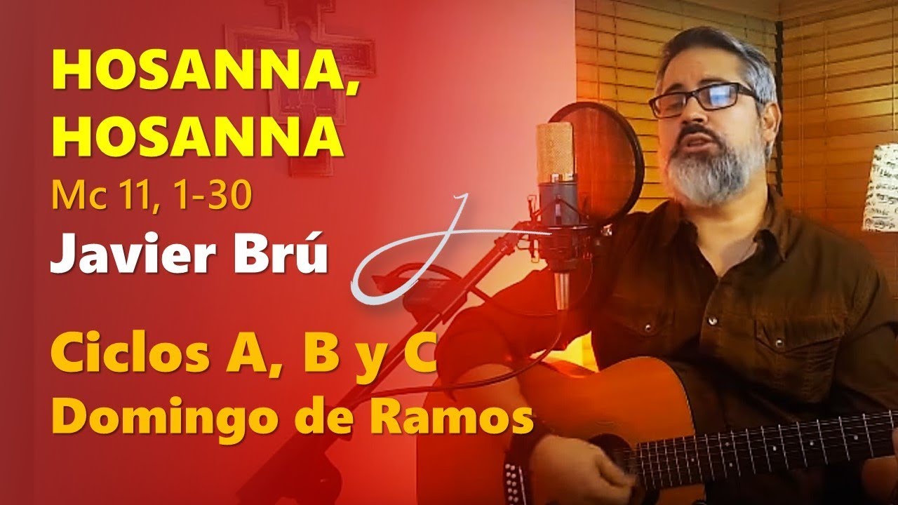Hosanna, Hosanna - Javier Brú | Domingo de Ramos  (Mc 11, 1-30)