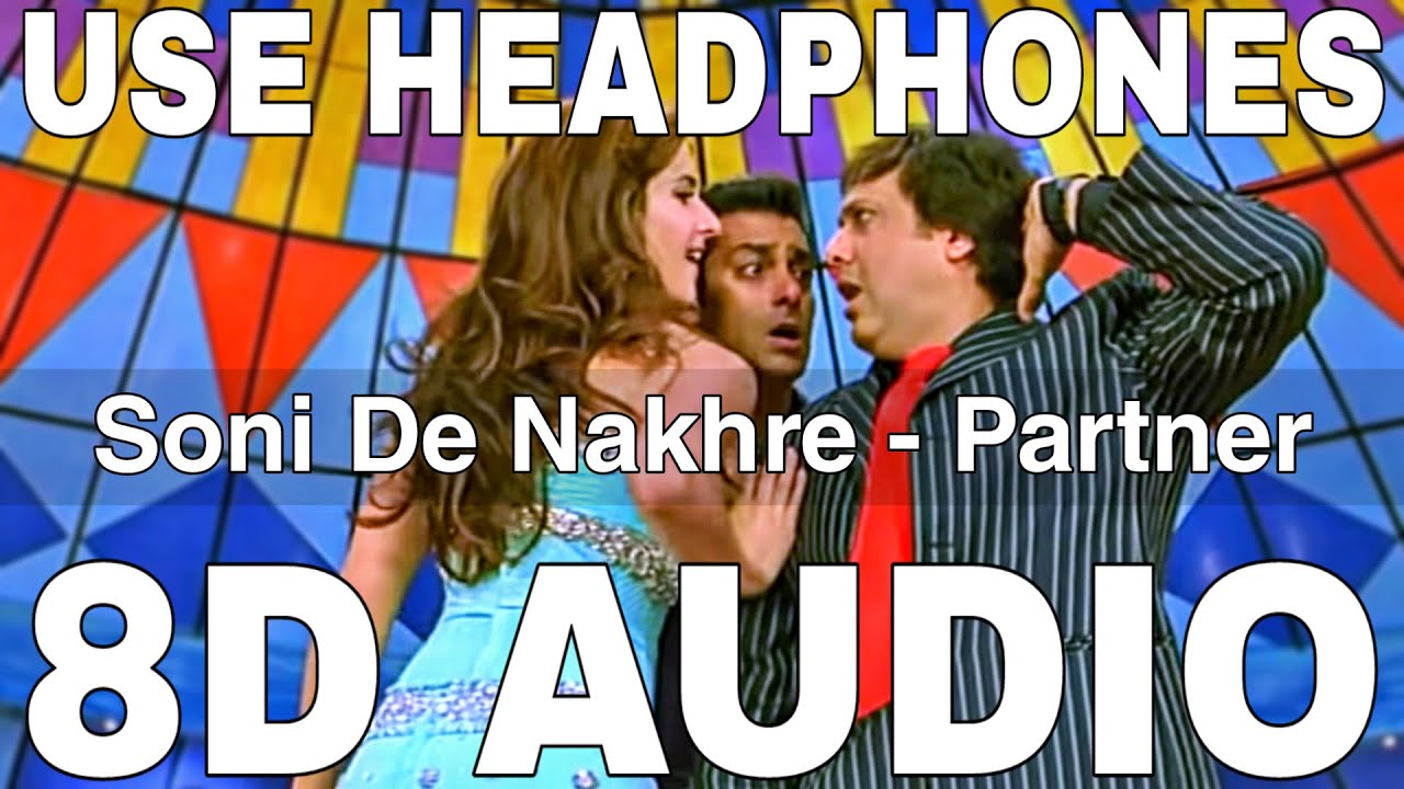 Soni De Nakhre (8D Audio) || Partner || Salman Khan, Govinda, Lara Dutta, Katrina Kaif