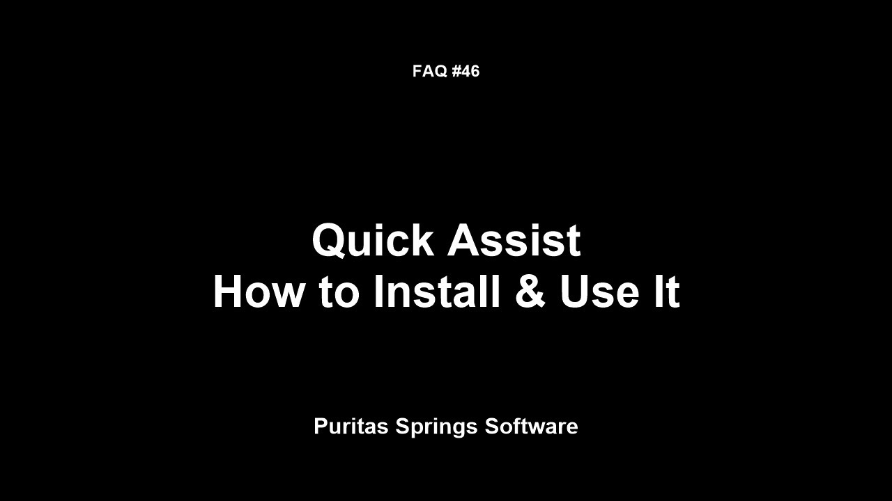 FAQ # 46 - Quick Assist; How to Install & Use It