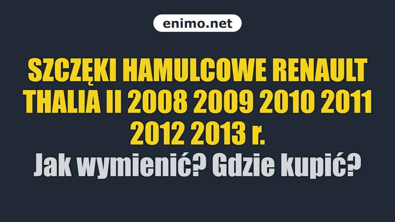 SZCZĘKI HAMULCOWE RENAULT THALIA II 2008 2009 2010 2011 2012 2013 r. Jak wymienić? Gdzie kupić?
