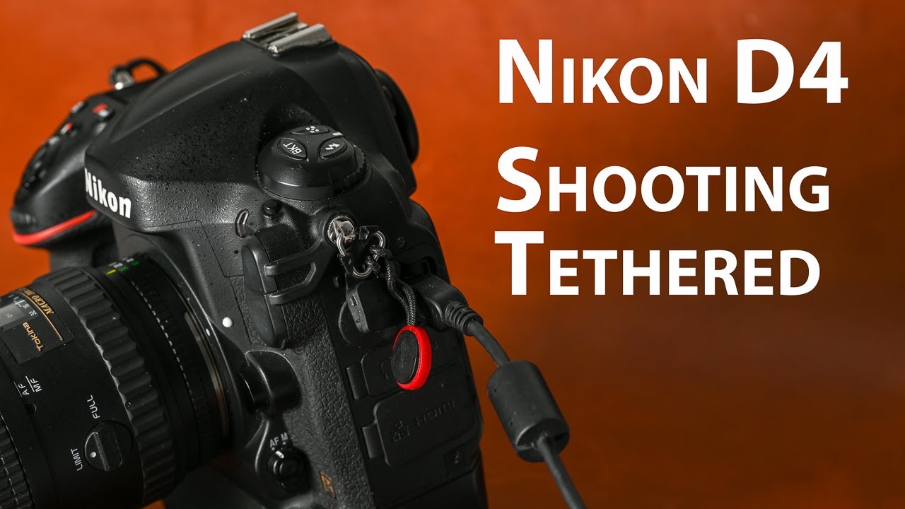 Nikon D4: How to shoot tethered