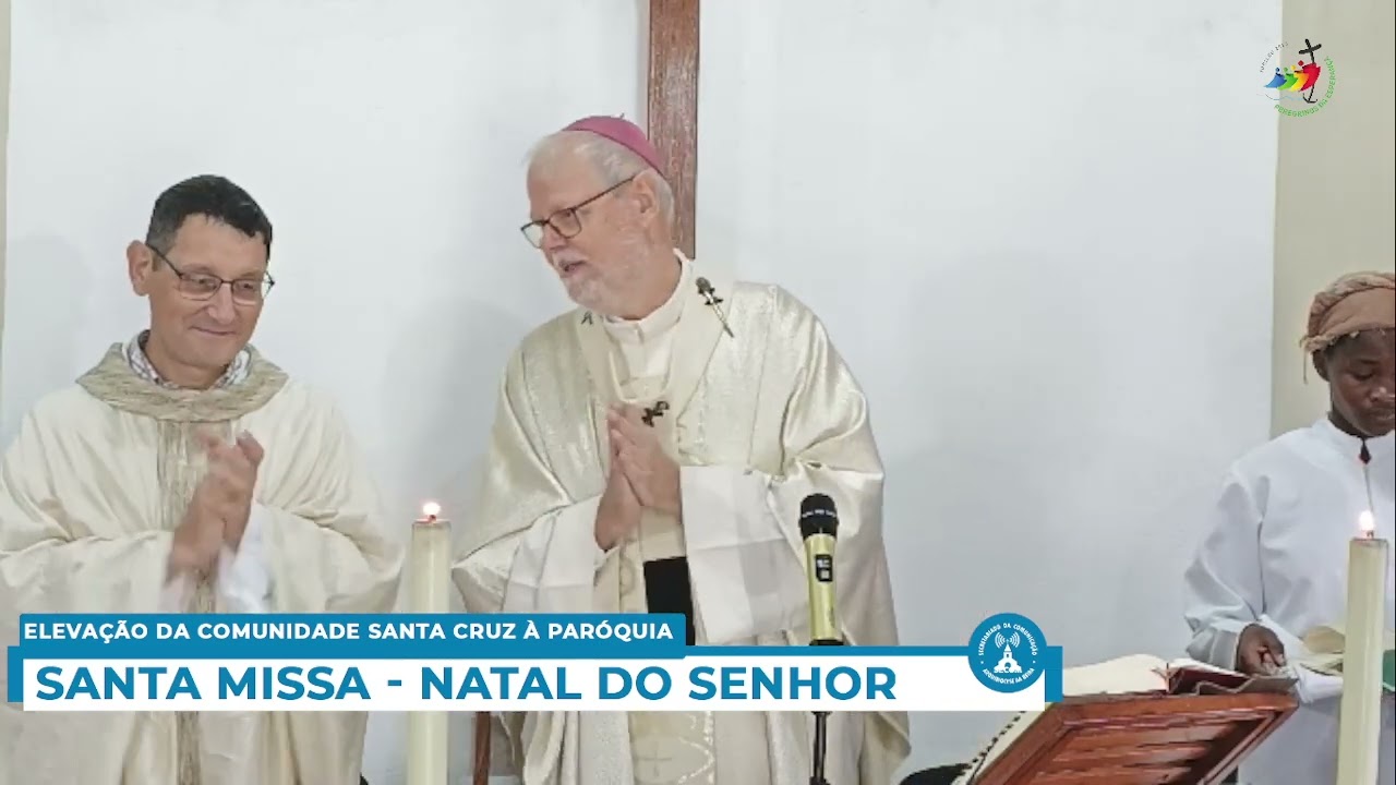 MISSA DO NATAL DO SENHOR - PARÓQUIA SANTA CRUZ MUTONDO