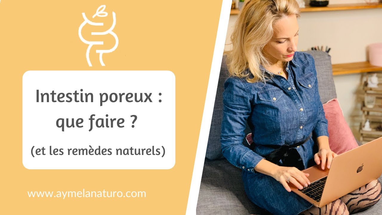 Intestin poreux : que faire et quels remèdes naturels ?
