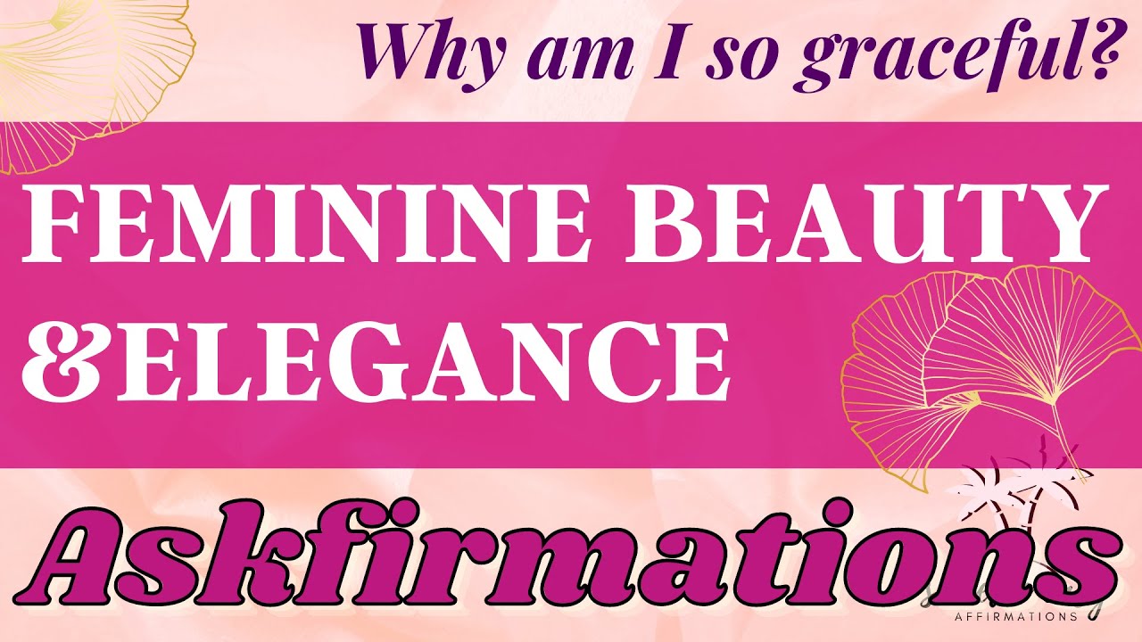 ASKFIRMATIONS for Feminine Beauty, Body and Grace