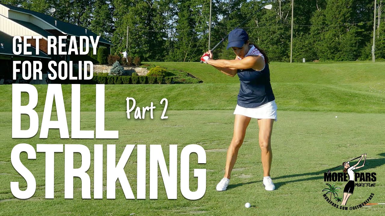 Get Ready for Solid Ball Striking - Part 2