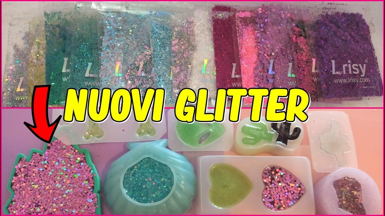 NUOVI GLITTER STUPENDI! - Scopriamo le CREAZIONI in RESINA!