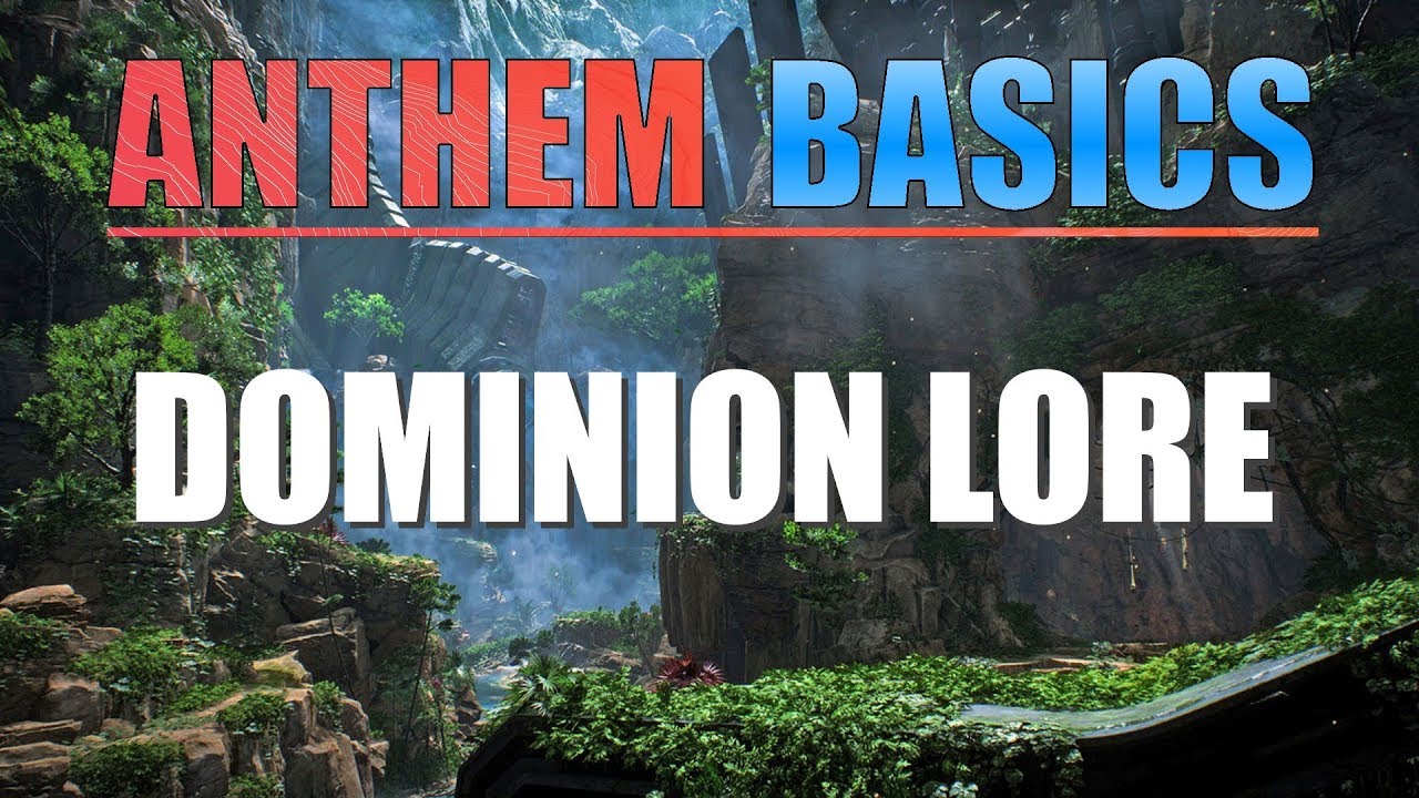 Anthem Basics | The Dominion Lore