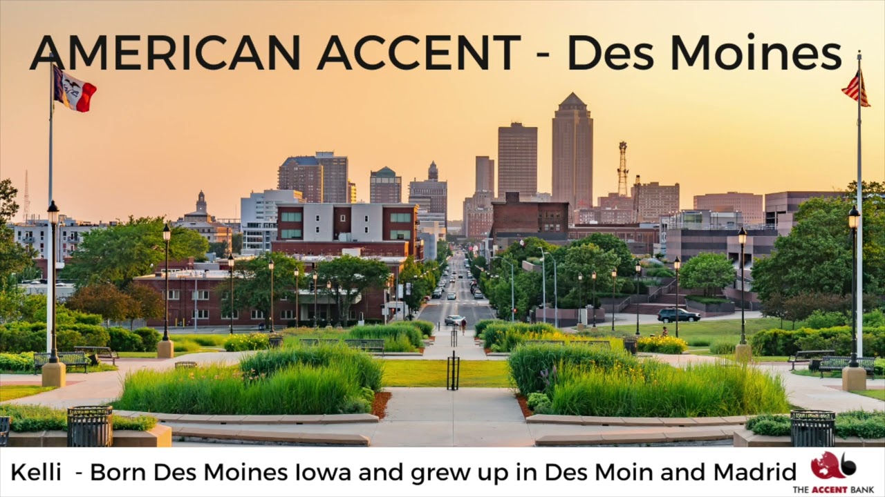 Learn the Des Moine Iowa (American) Accent - Contributed by Kelli for the Accent Bank.