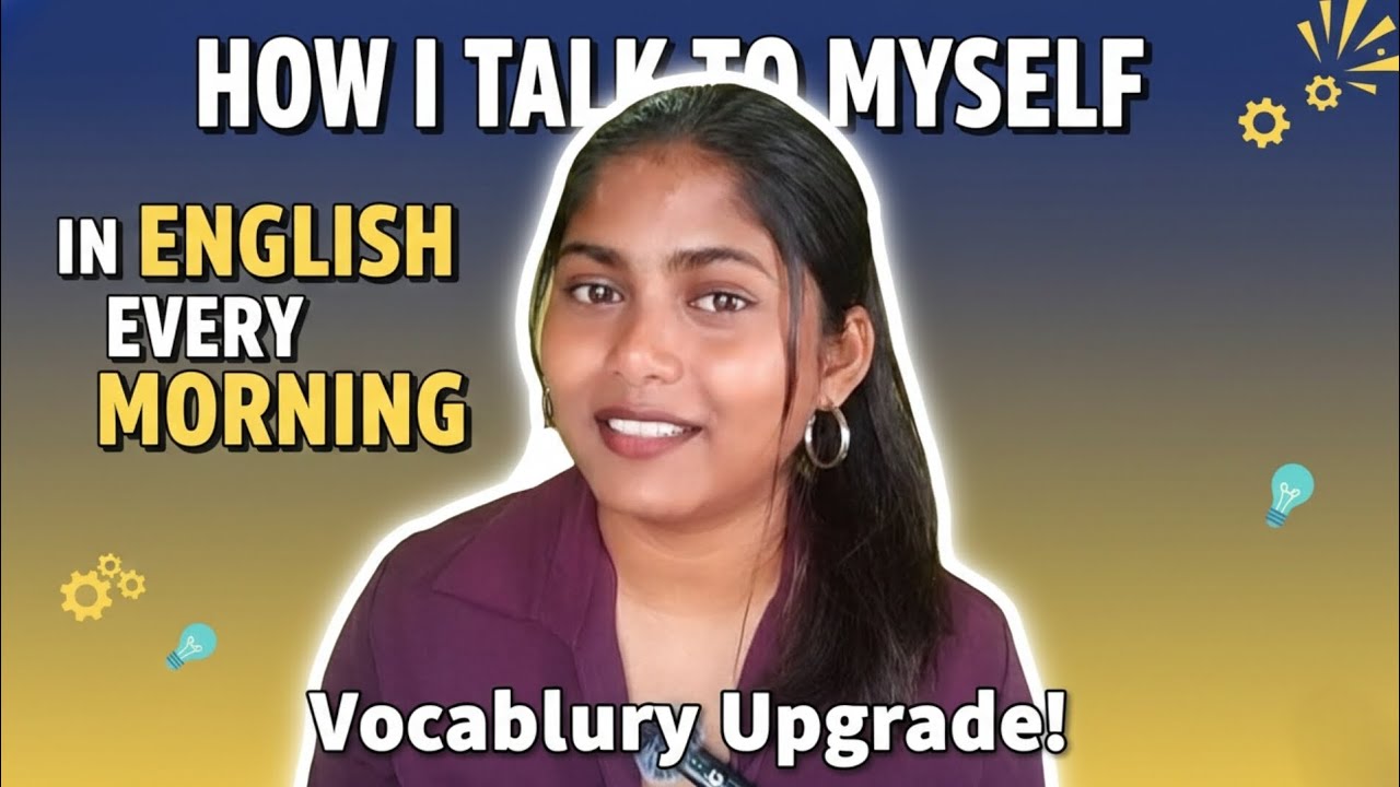 How to talk to yourself in advanced english every Morning.