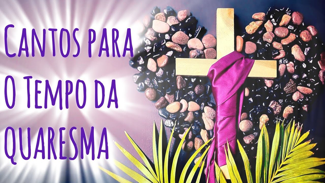 Cantos para o Tempo da Quaresma Ano A