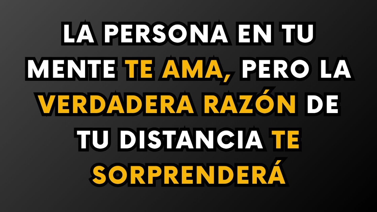 LA PERSONA EN TU MENTE TE AMA PERO LA VERDADERA RAZÓN DE TU DISTANCIA TE IMPACTARA...