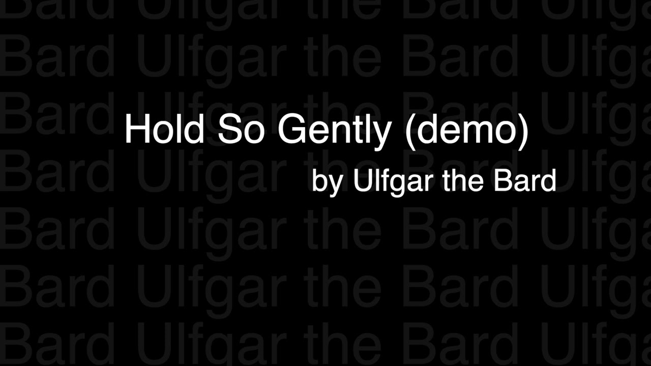 Hold so Gently (demo) - Ulfgar the Bard