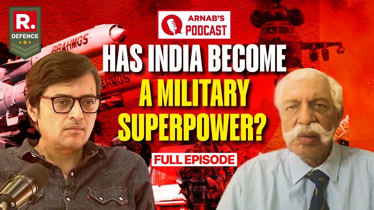 Arnab Podcast with Maj Gen GD Bakshi: Has India become a Military Superpower? | Full episode