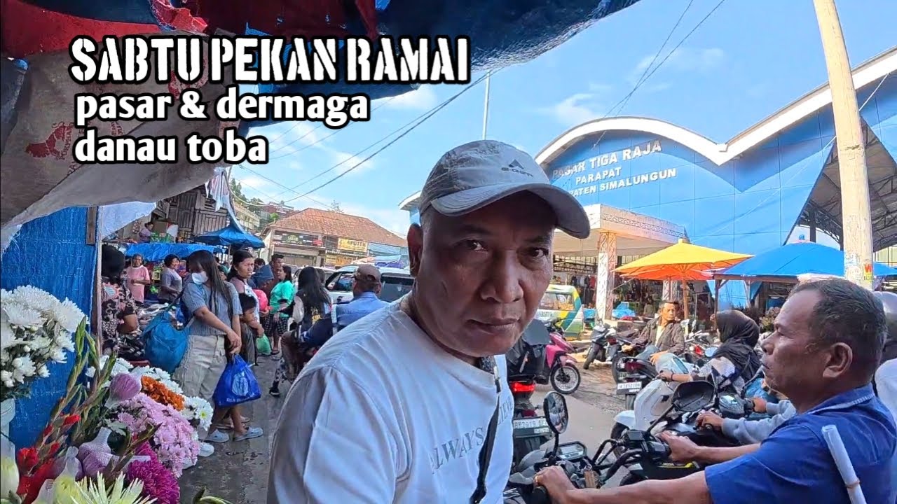 MELIHAT PEKAN BESAR DI PASAR TIGARAJA PARAPAT | SIMALUNGUN | DANAU TOBA.