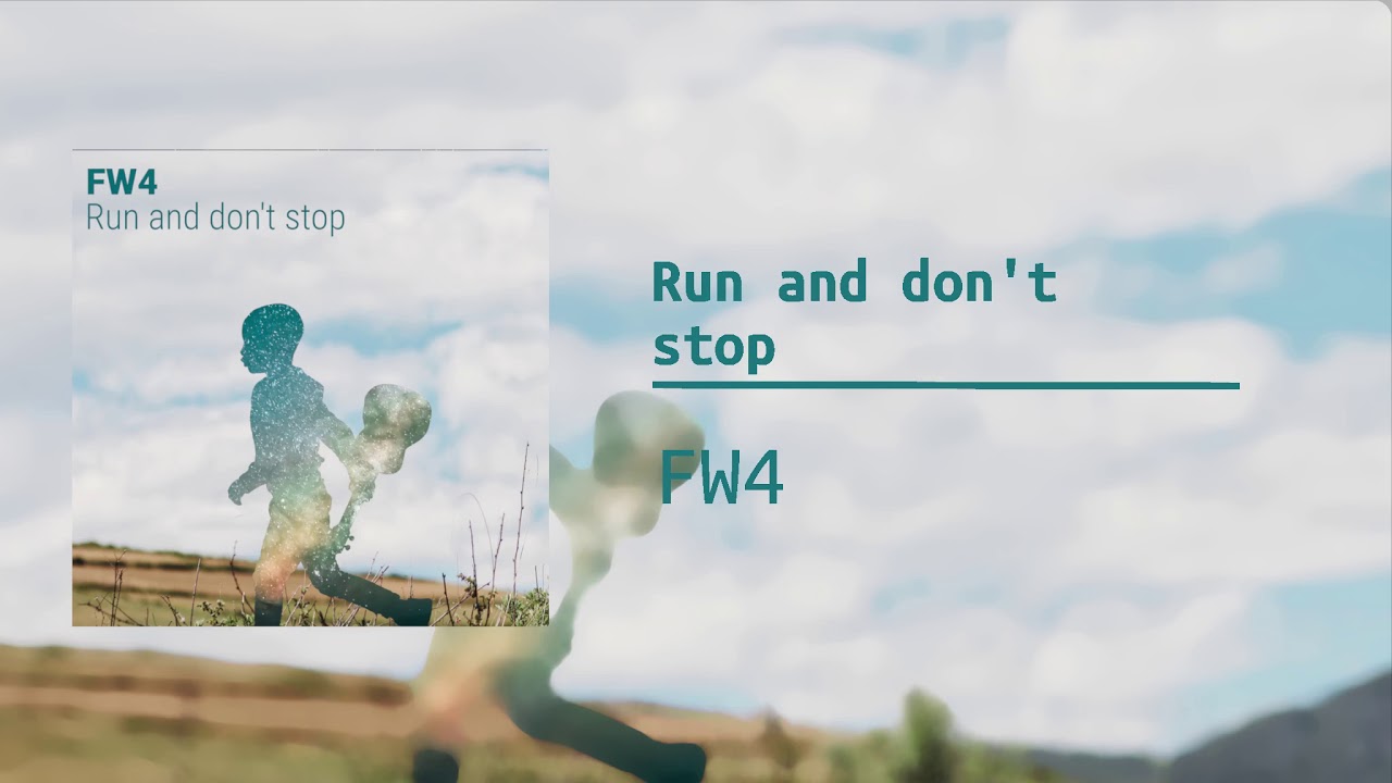 FW4 - Run and don't stop