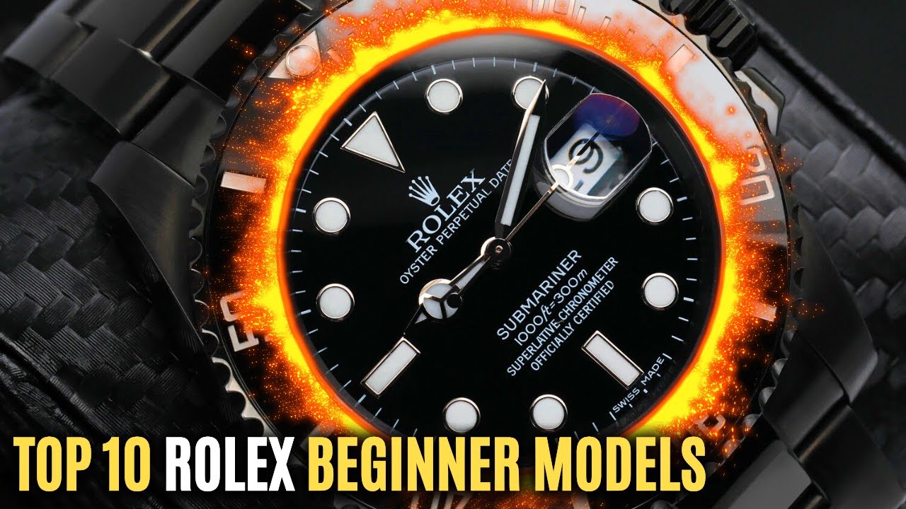 Rolex Watches - Top 10 Best Beginner Rolex Watch Models