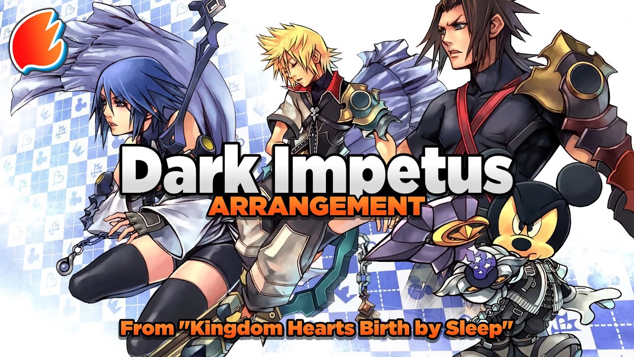 Dark Impetus: Arrangement ★ Kingdom Hearts Birth by Sleep (Collab with @ViciousHobo)